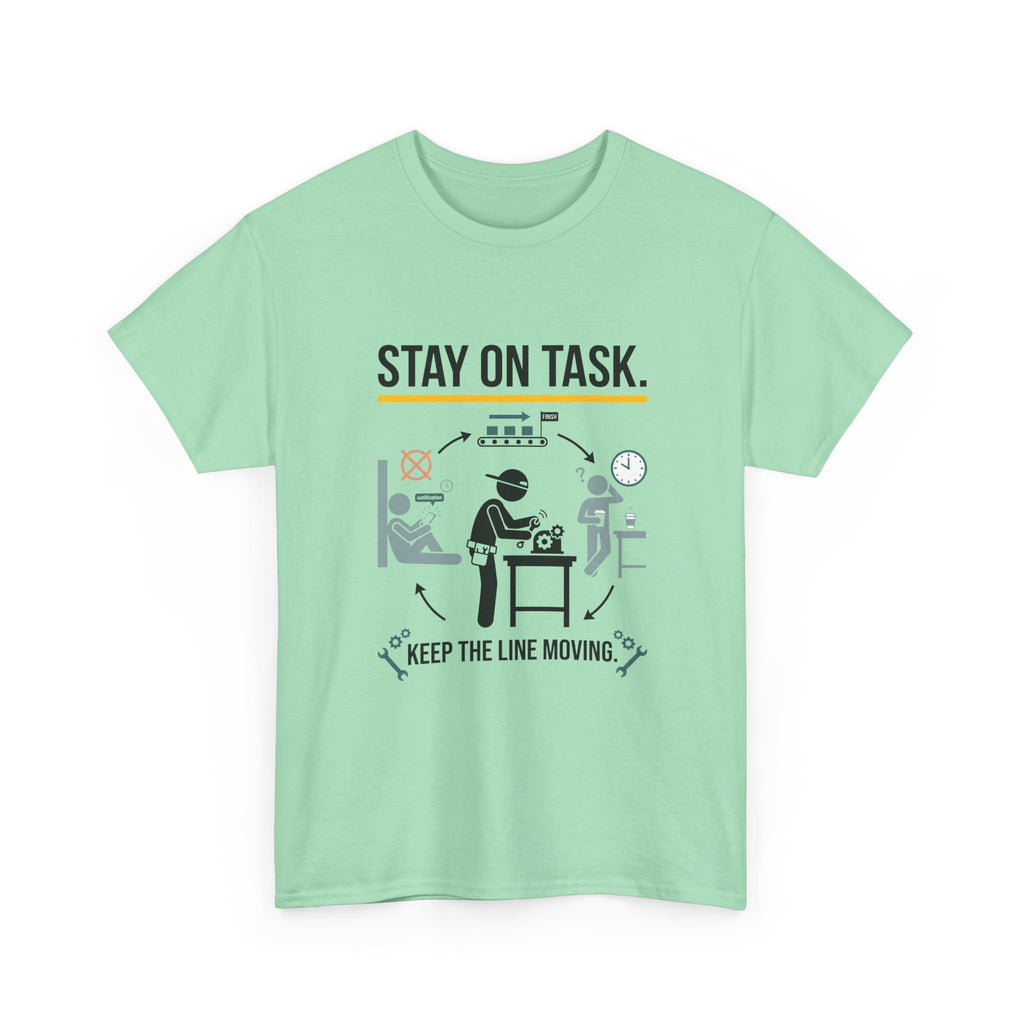 Stay On Task T-Shirt — Keep the Line Moving Productivity Tee