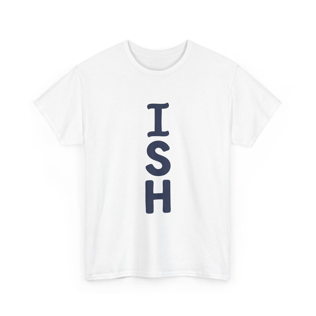 ISH Vertical Graphic Tee — Playful 'ISH' Text Casual T‑Shirt