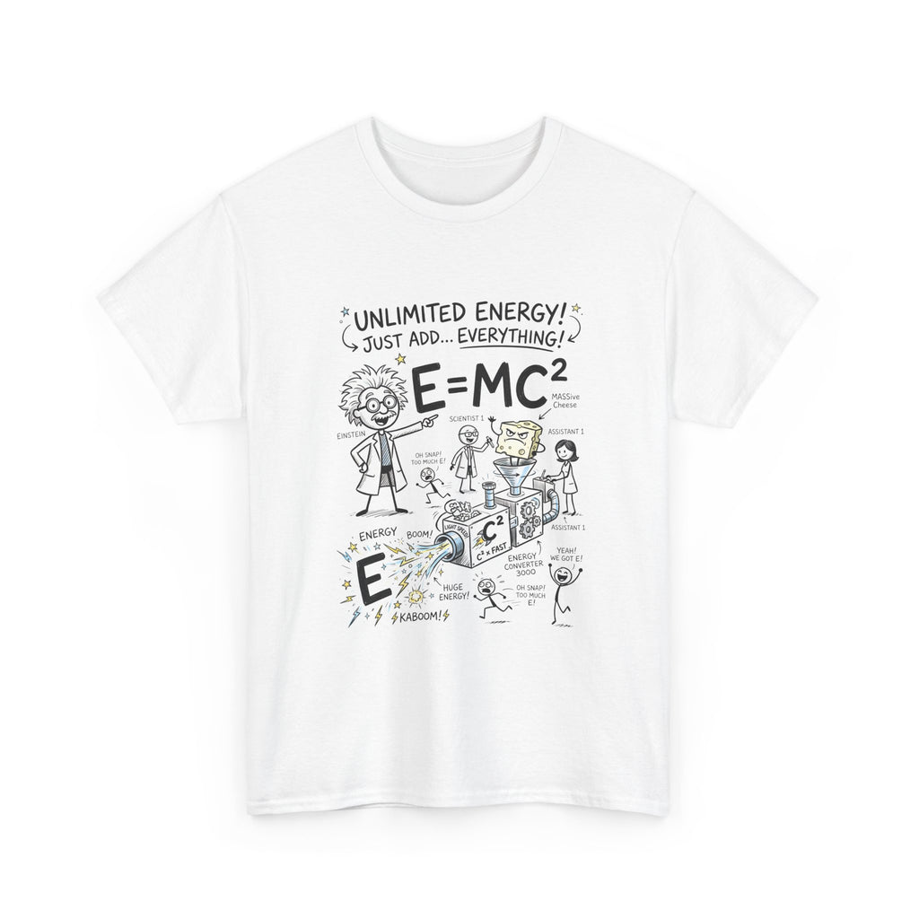 Science Cartoon T-Shirt — "Unlimited Energy! Just Add Everything" E=MC2 Graphic Tee
