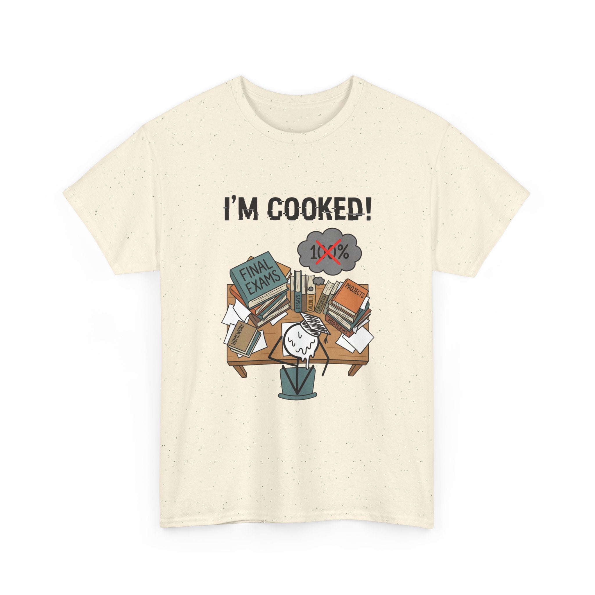 I’m Cooked! Finals Student T-Shirt
