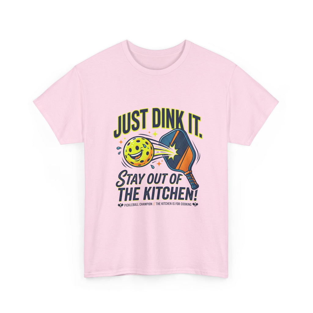Pickleball Tee — "Just Dink It. Stay Out of the Kitchen!" Graphic Shirt