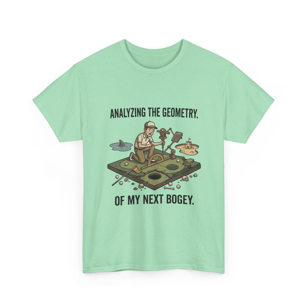 Golf Humor T-Shirt — "Analyzing the Geometry of My Next Bogey"