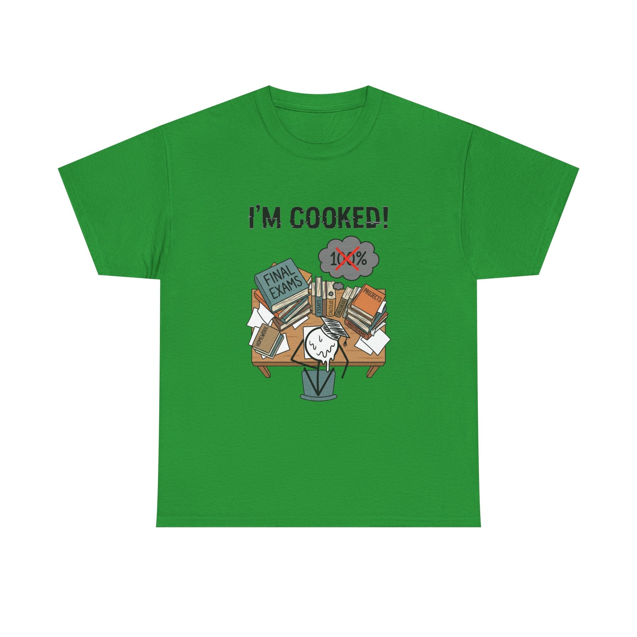 I’m Cooked! Finals Student T-Shirt