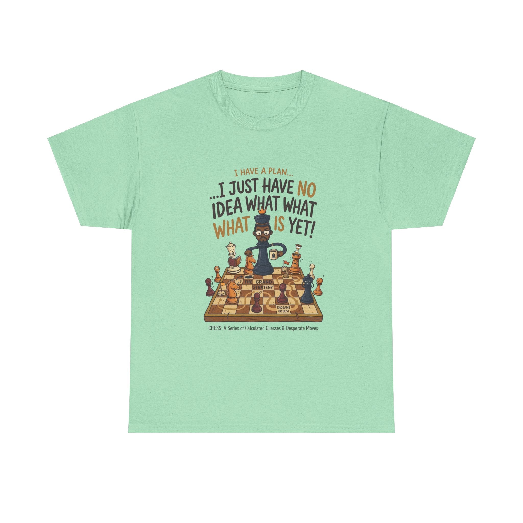 T-Shirt — "I Have a Plan... I Just Have No Idea What What Is Yet!" Chess Graphic Tee
