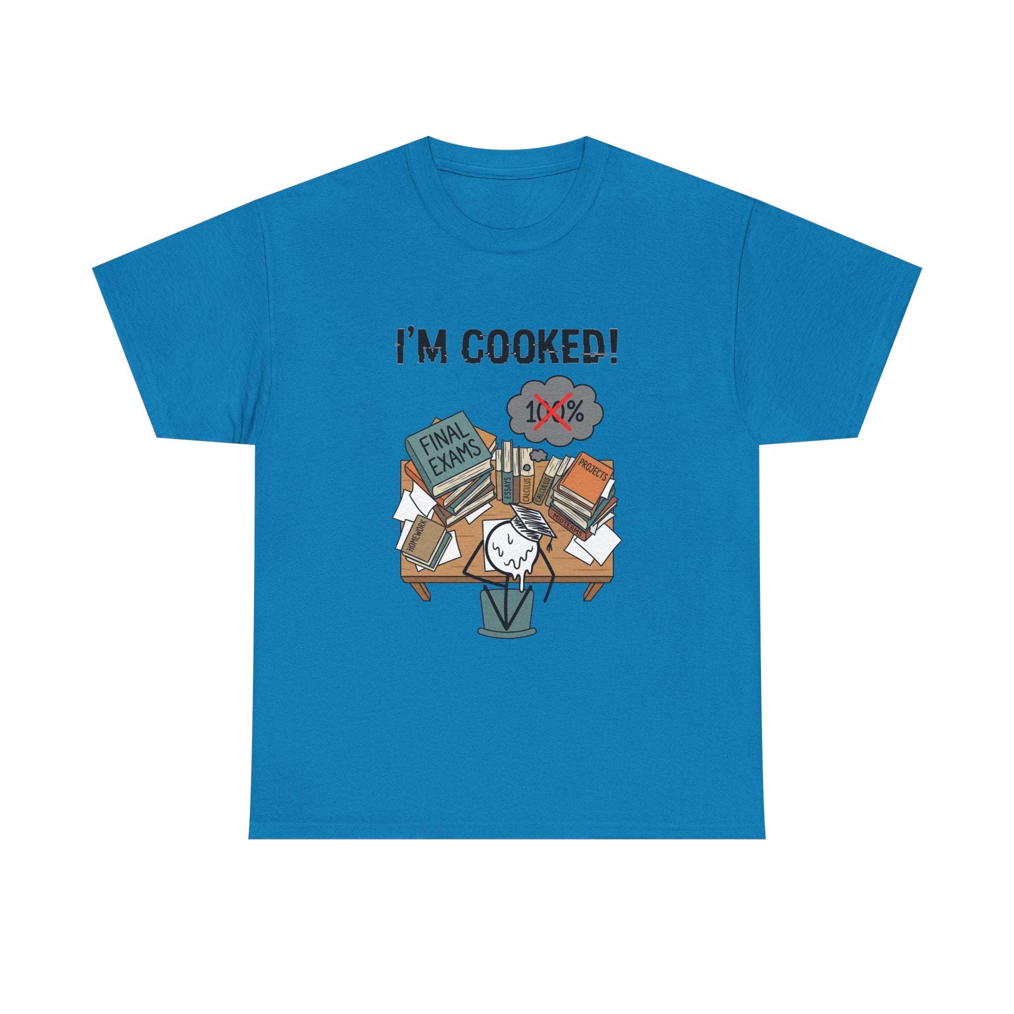 I’m Cooked! Finals Student T-Shirt