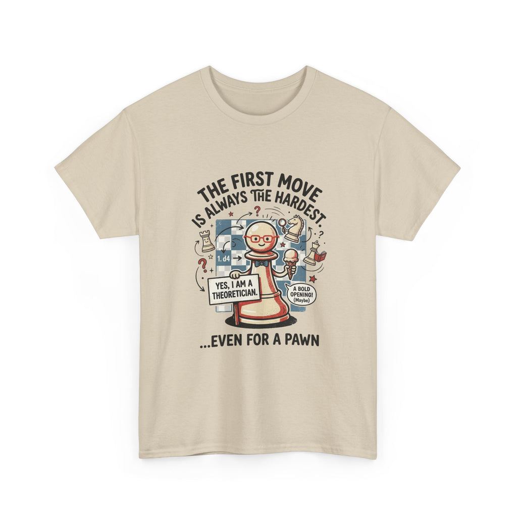 Chess T-Shirt — "The First Move Is Always the Hardest... Even for a Pawn"