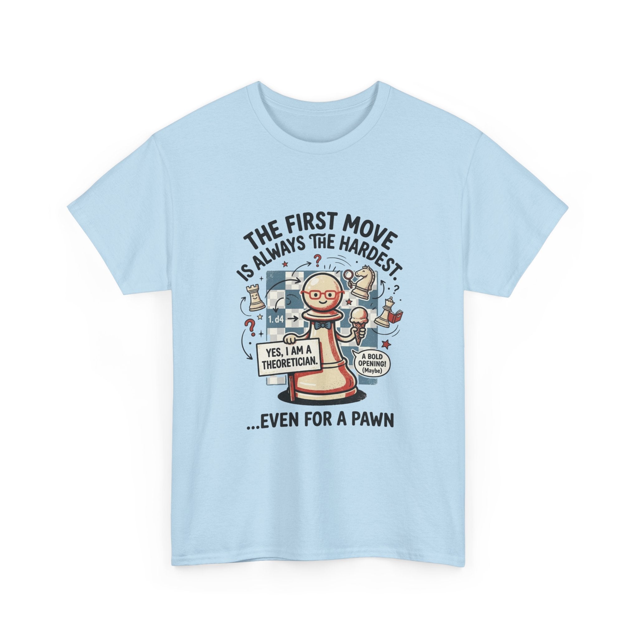 Chess T-Shirt — "The First Move Is Always the Hardest... Even for a Pawn"