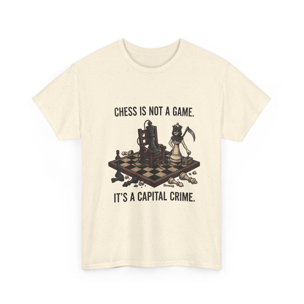 Chess Is Not a Game Tee — "Chess Is Not a Game. It’s a Capital Crime." Graphic T‑Shirt