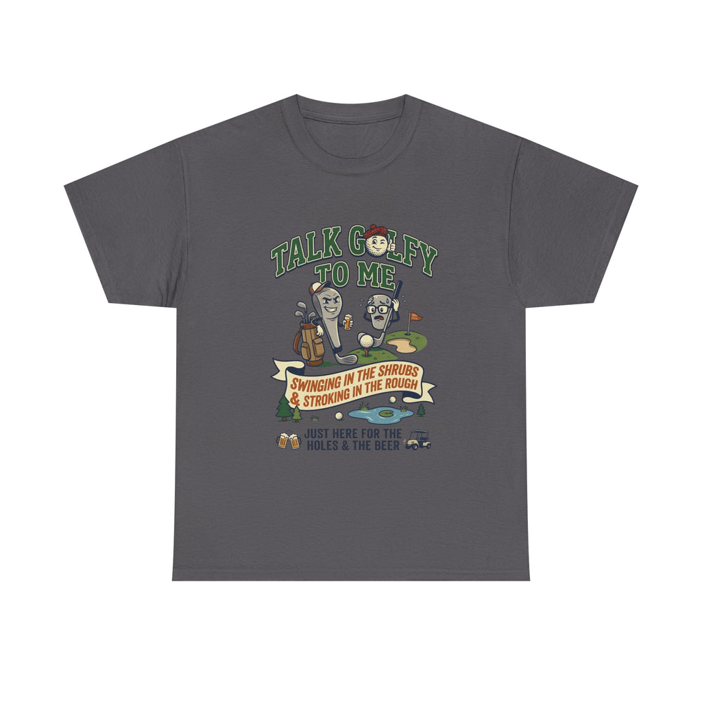 Golf T-Shirt - "Talk Golfy To Me" Funny Golfers Tee (Holes, Beer & Swinging in the Rough)