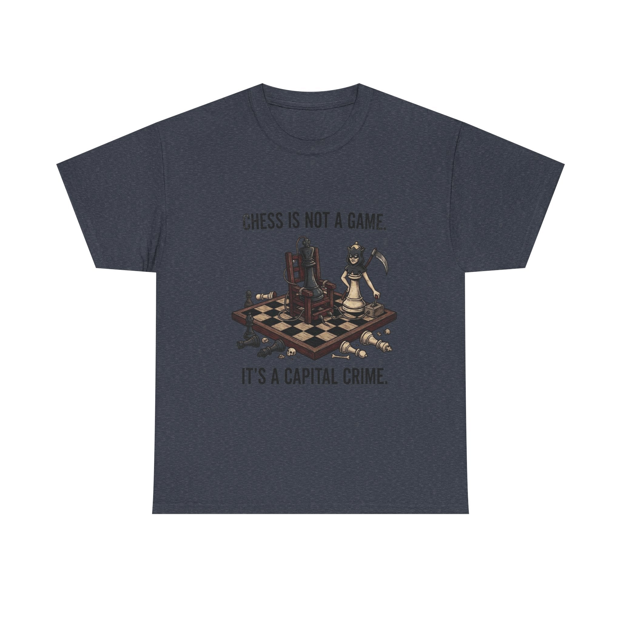 Chess Is Not a Game Tee — "Chess Is Not a Game. It’s a Capital Crime." Graphic T‑Shirt