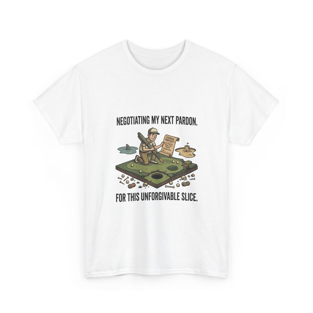 Golf T-Shirt — "Negotiating My Next Pardon For This Unforgivable Slice" Golf Graphic Tee