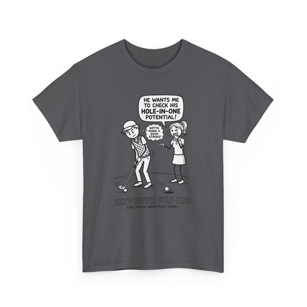 Golf Cartoon T-Shirt — "Hole-In-One Potential" Dirty Divots Golf Club Tee