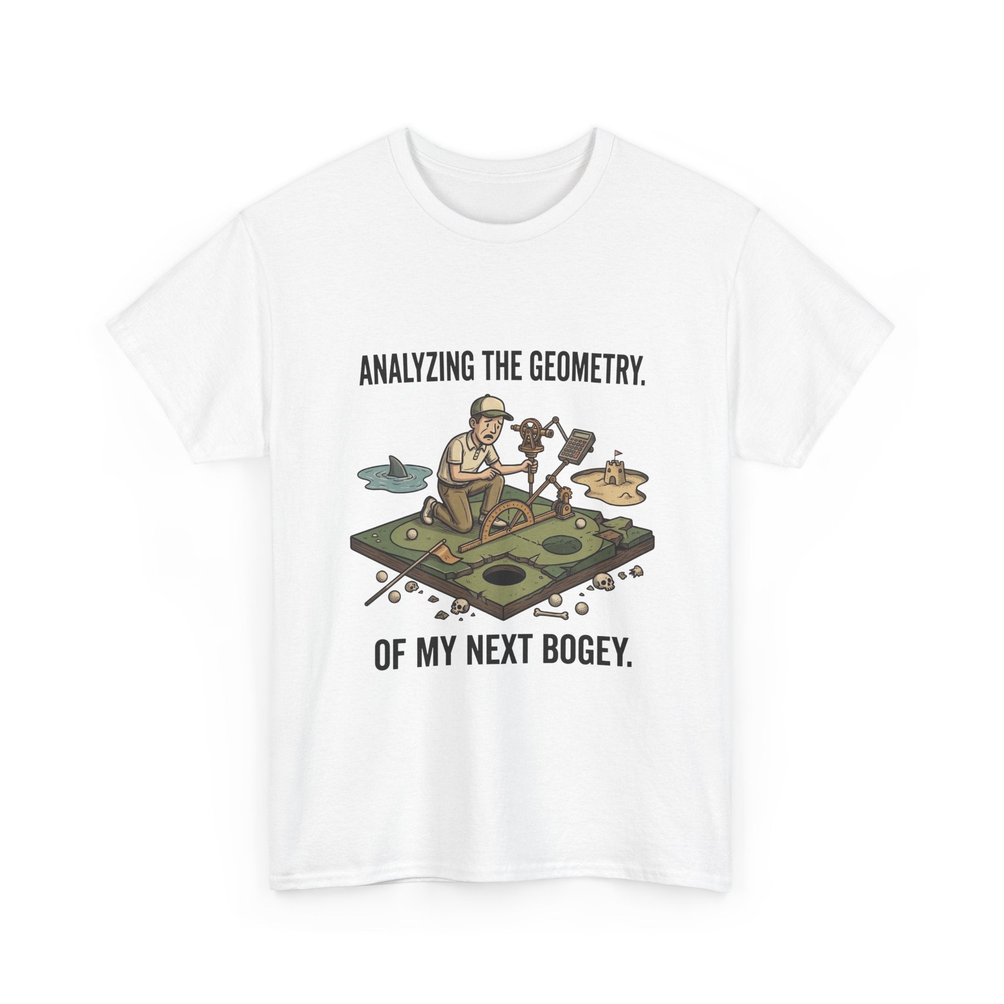 Golf Humor T-Shirt — "Analyzing the Geometry of My Next Bogey"
