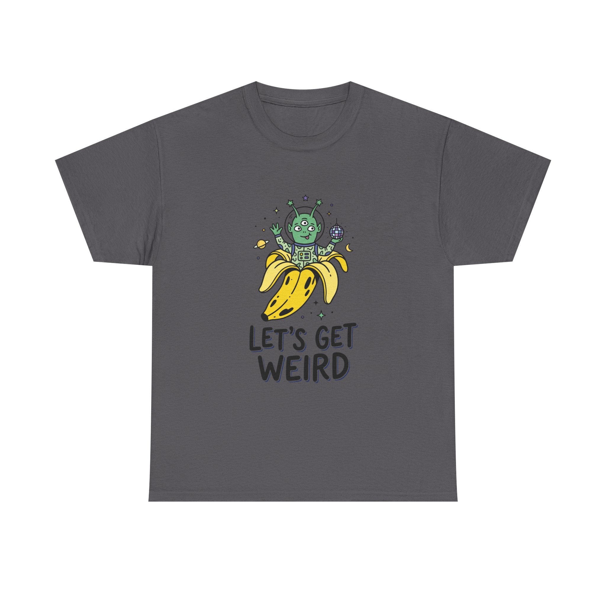 Let's Get Weird Banana Alien T-Shirt