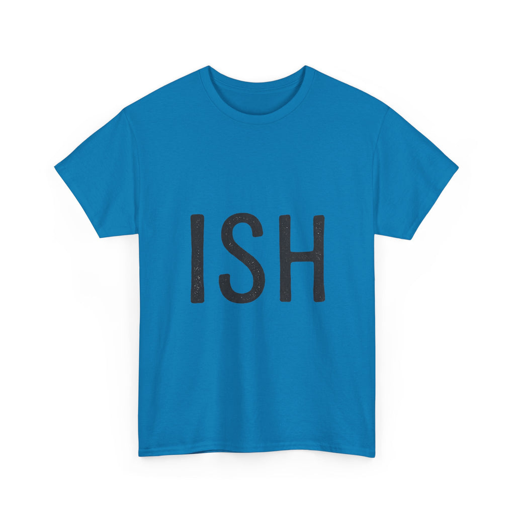 Ish Graphic Tee — Minimal 'ISH' Text Shirt, Casual Everyday White T‑Shirt