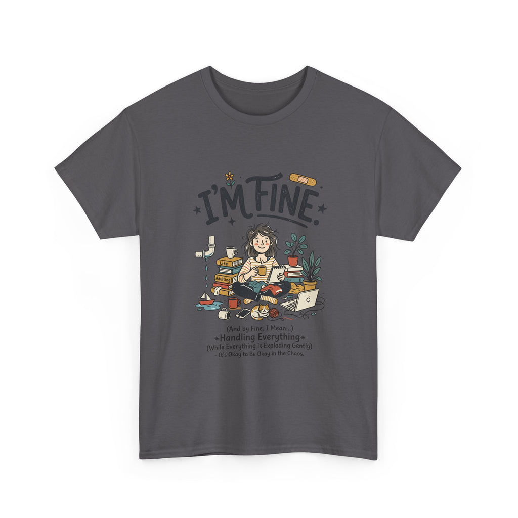 I'm Fine Funny Mental Health T-Shirt — Relatable Self-Care Graphic Tee