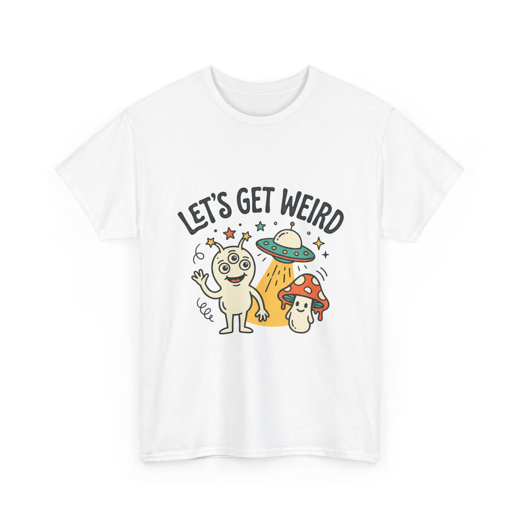 Let's Get Weird T‑Shirt — Cute Alien & Mushroom Graphic Tee