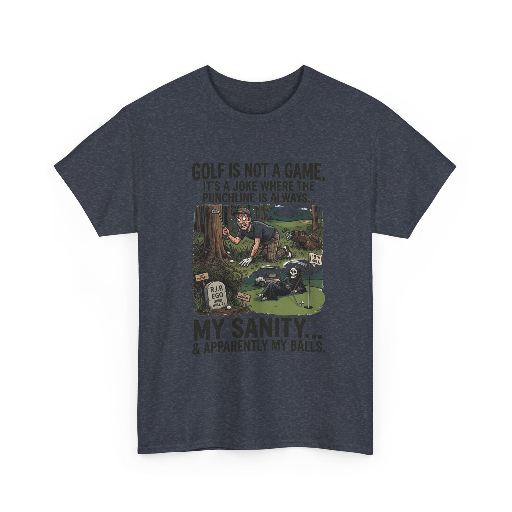 Golf Is Not a Game Tee — Funny Golf Humor Shirt (“My Sanity… & Apparently My Balls”)
