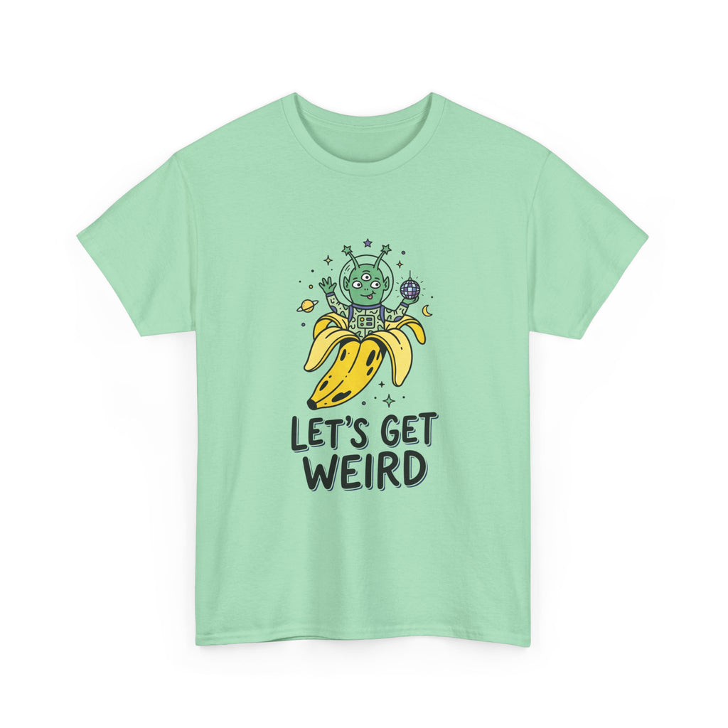 Let's Get Weird Banana Alien T-Shirt