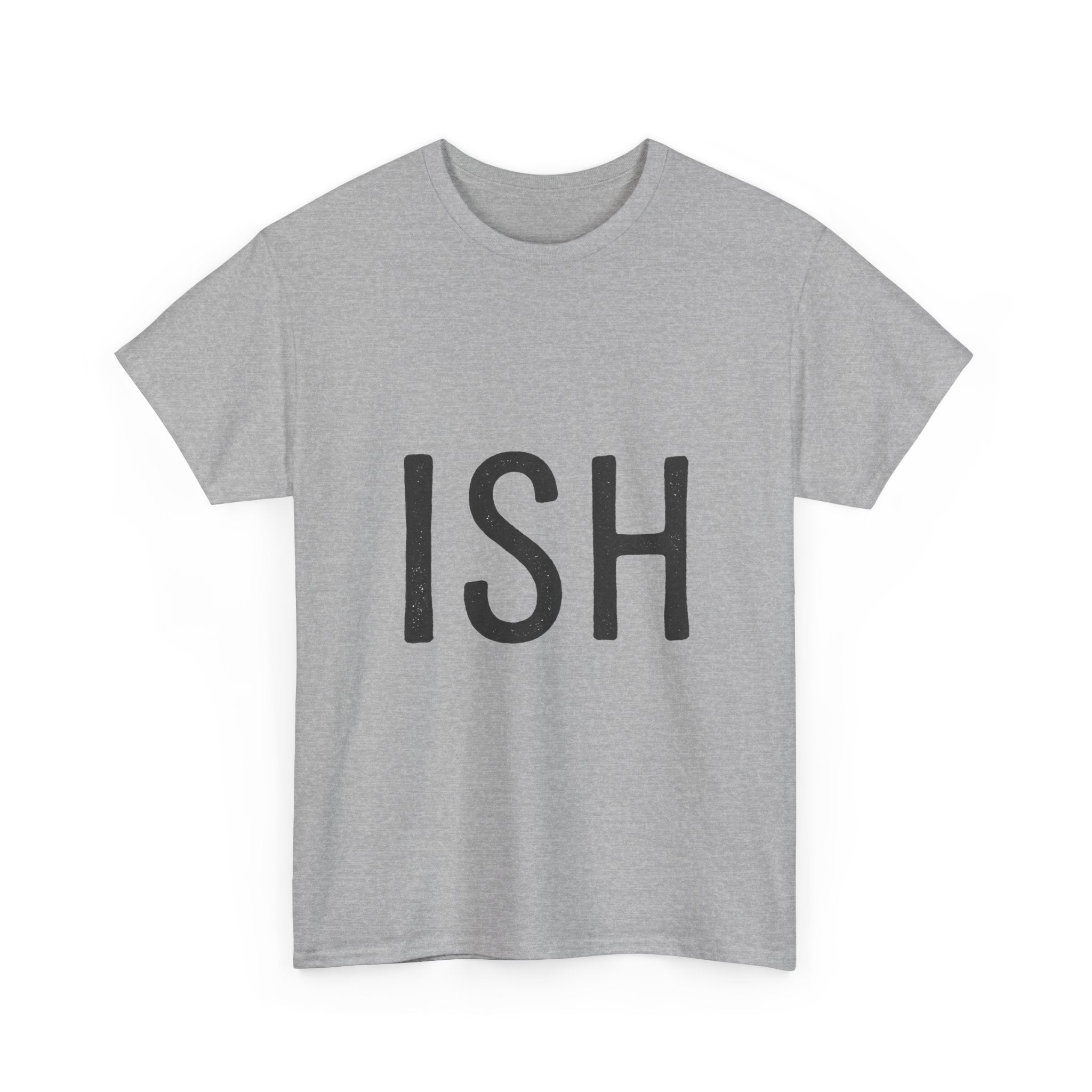 Ish Graphic Tee — Minimal 'ISH' Text Shirt, Casual Everyday White T‑Shirt