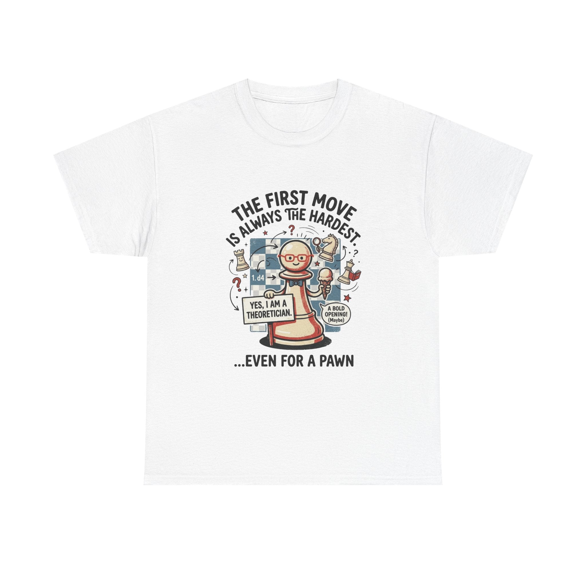 Chess T-Shirt — "The First Move Is Always the Hardest... Even for a Pawn"