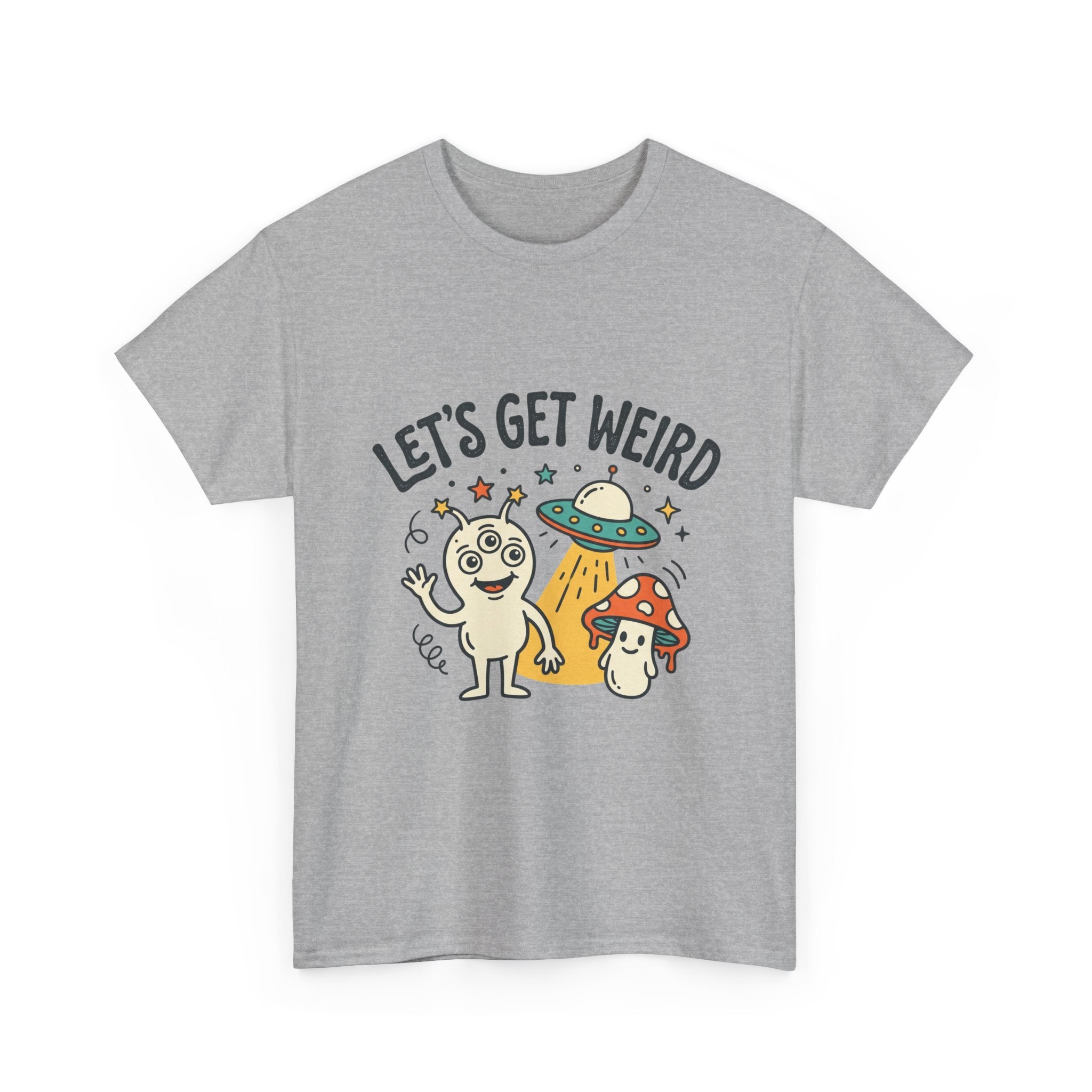Let's Get Weird T‑Shirt — Cute Alien & Mushroom Graphic Tee