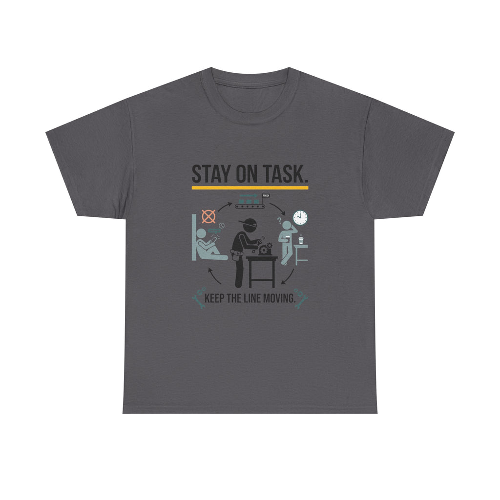 Stay On Task T-Shirt — Keep the Line Moving Productivity Tee