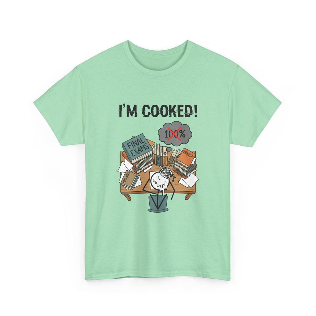 I’m Cooked! Finals Student T-Shirt