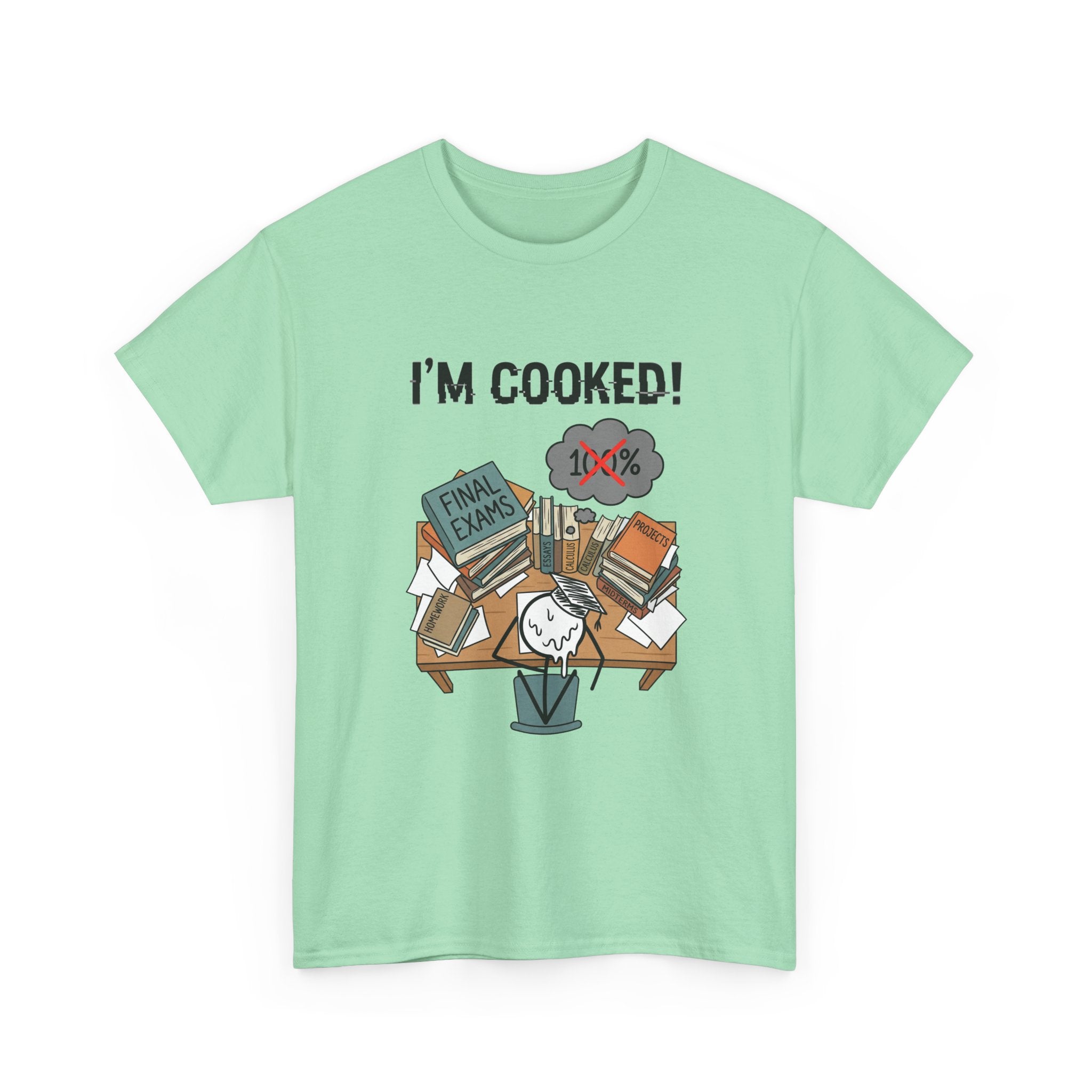 I’m Cooked! Finals Student T-Shirt