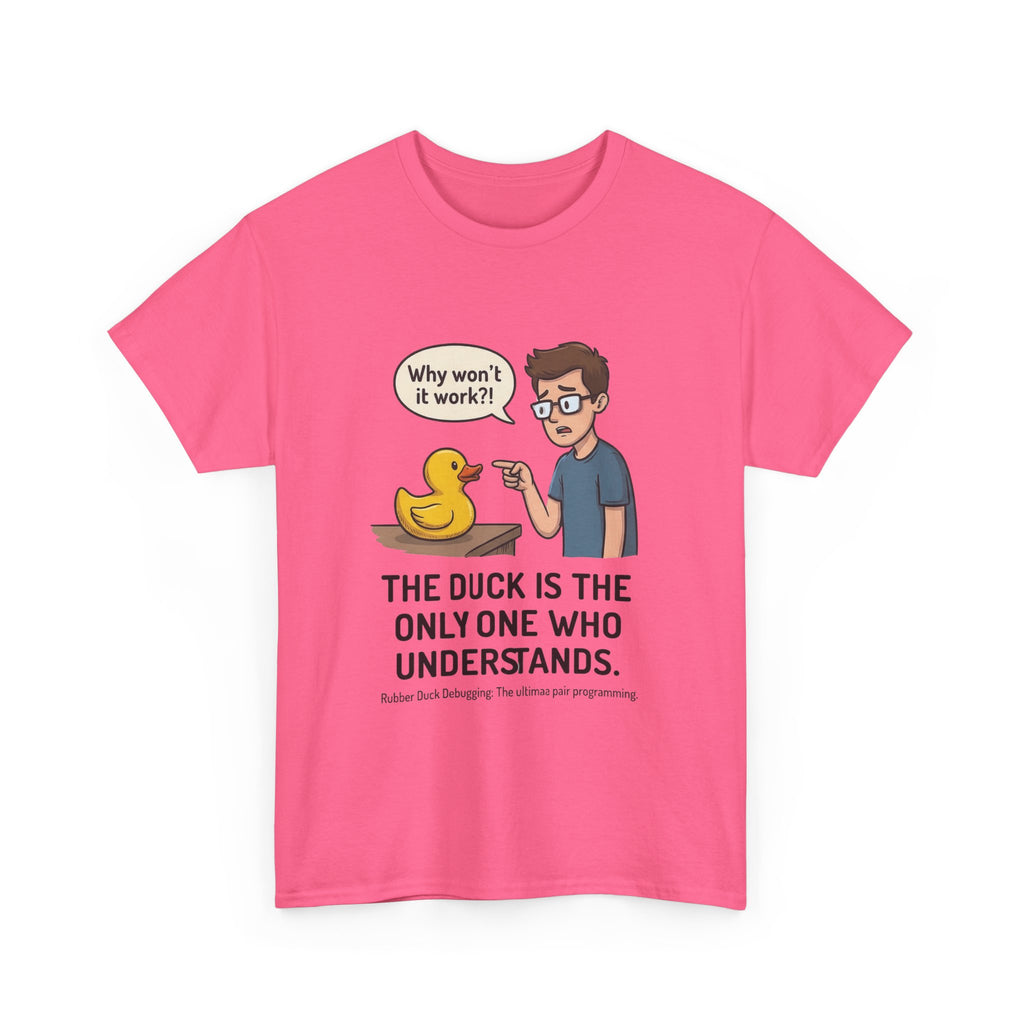 T‑Shirt: "The Duck Is The Only One Who Understands" Cute Rubber Duck Debugging Tee