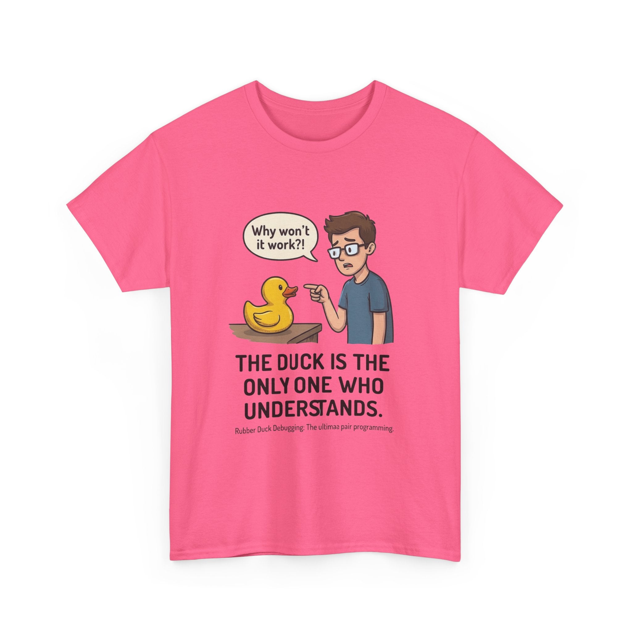 T‑Shirt: "The Duck Is The Only One Who Understands" Cute Rubber Duck Debugging Tee