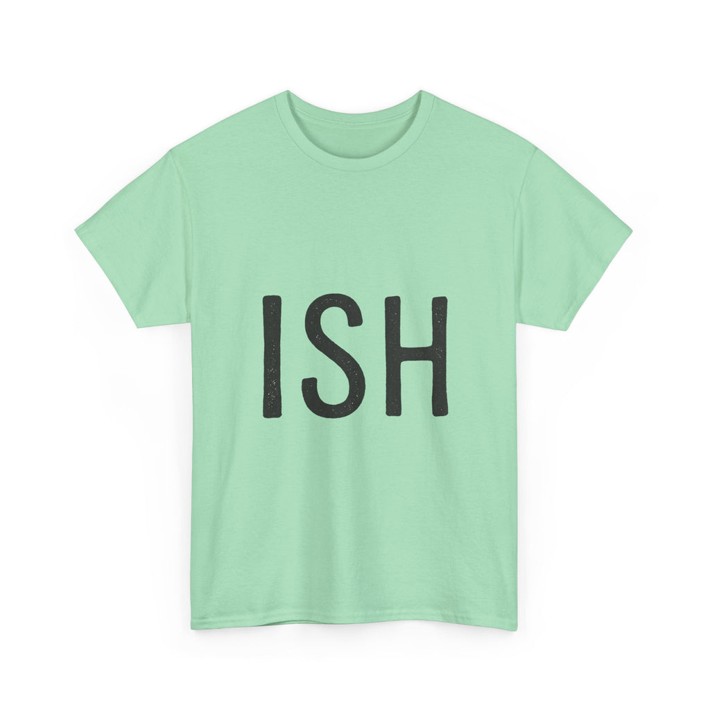Ish Graphic Tee — Minimal 'ISH' Text Shirt, Casual Everyday White T‑Shirt