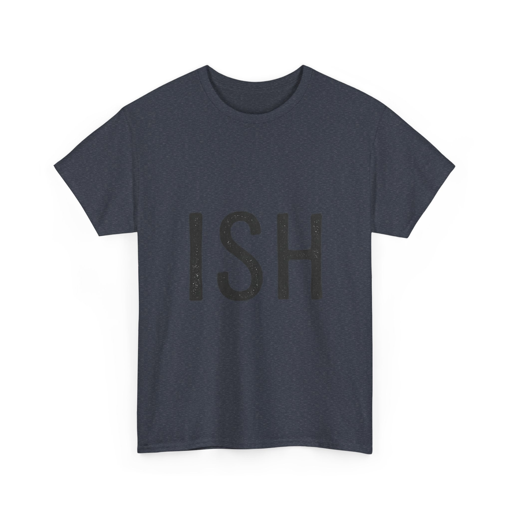 Ish Graphic Tee — Minimal 'ISH' Text Shirt, Casual Everyday White T‑Shirt