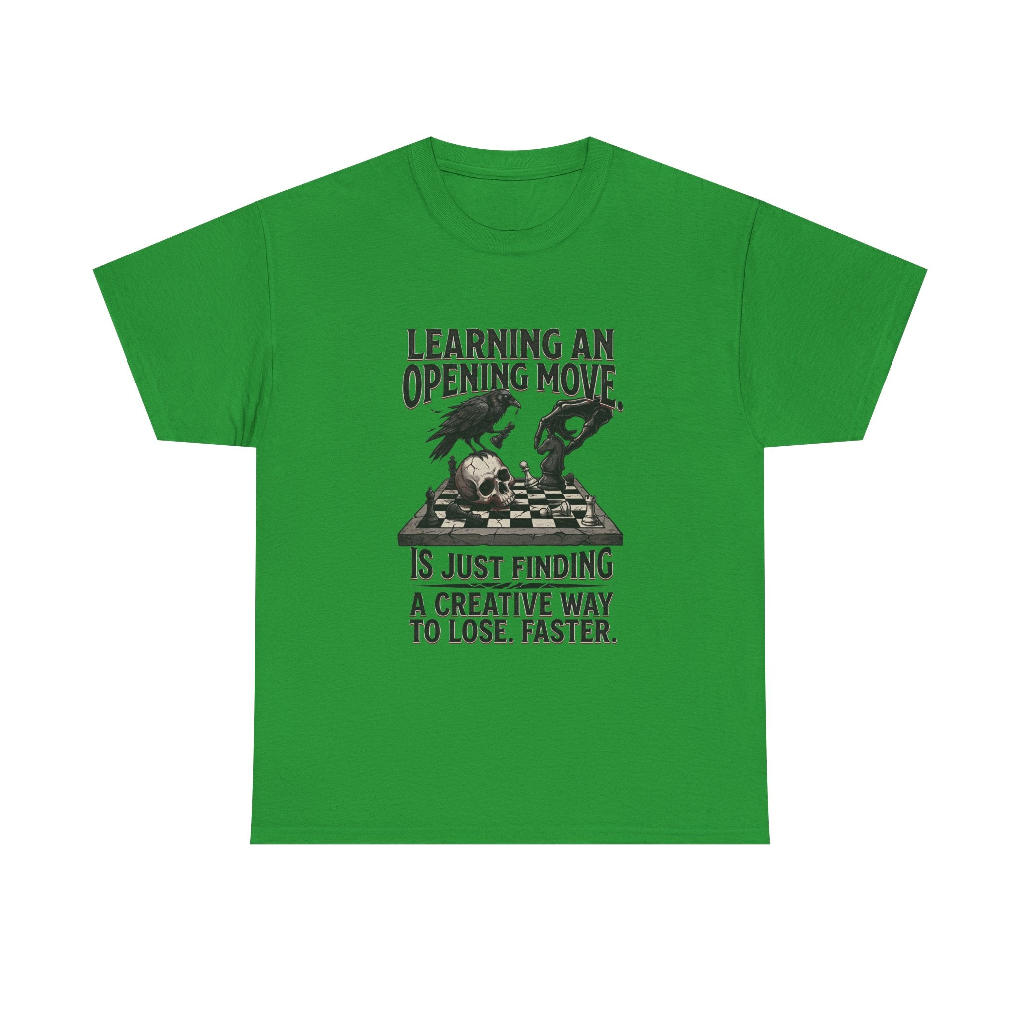 Chess T-Shirt — "Learning an Opening Move...is Just Finding a Creative Way to Lose Faster"