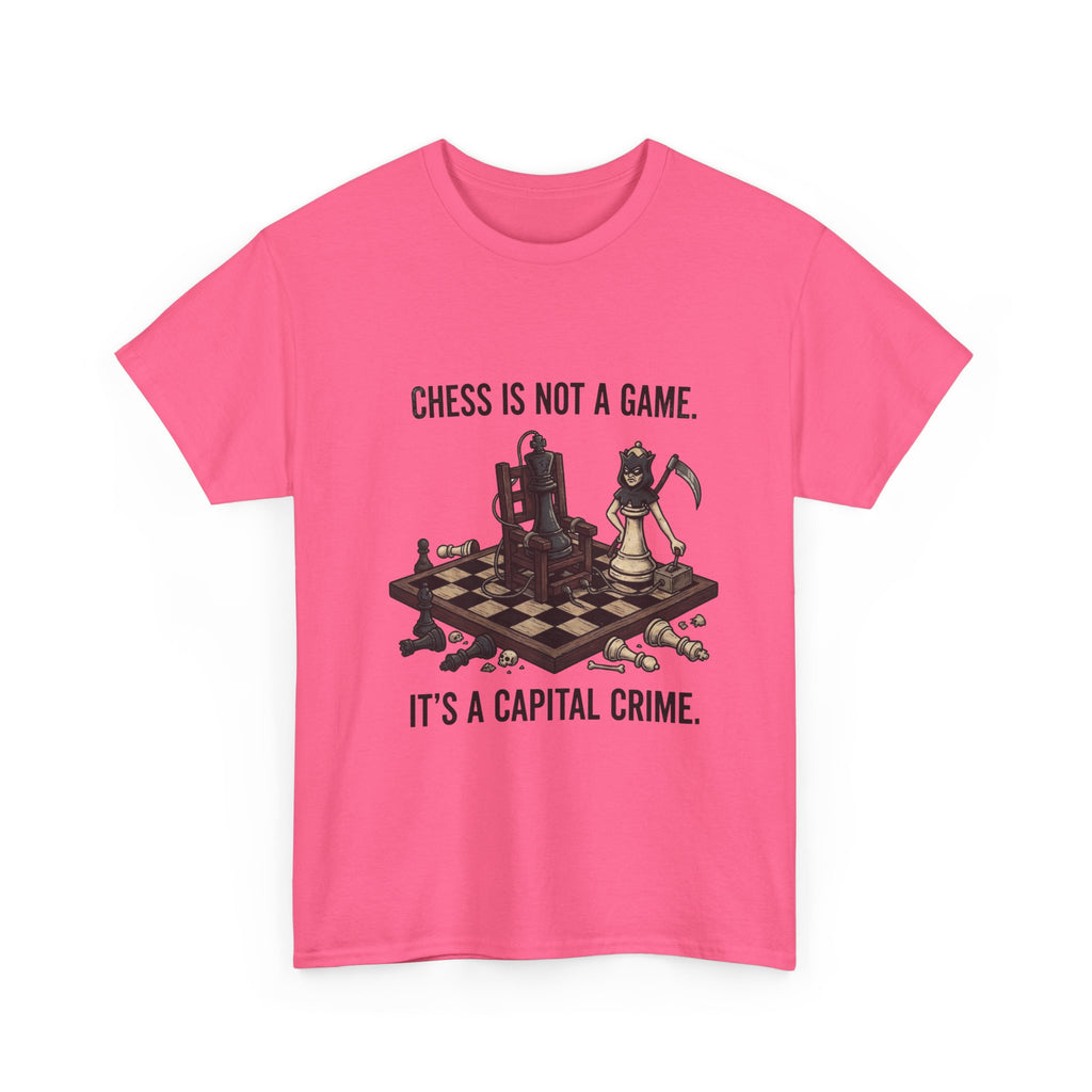 Chess Is Not a Game Tee — "Chess Is Not a Game. It’s a Capital Crime." Graphic T‑Shirt