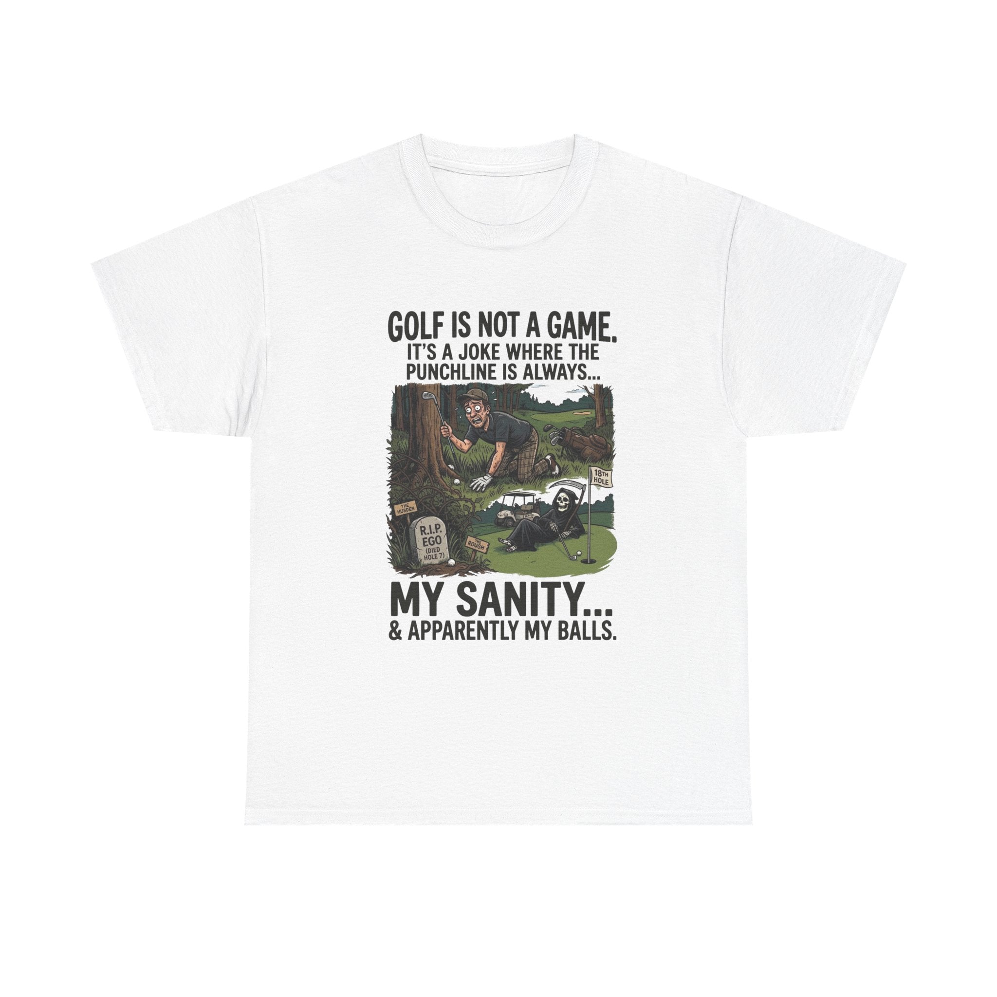 Golf Is Not a Game Tee — Funny Golf Humor Shirt (“My Sanity… & Apparently My Balls”)