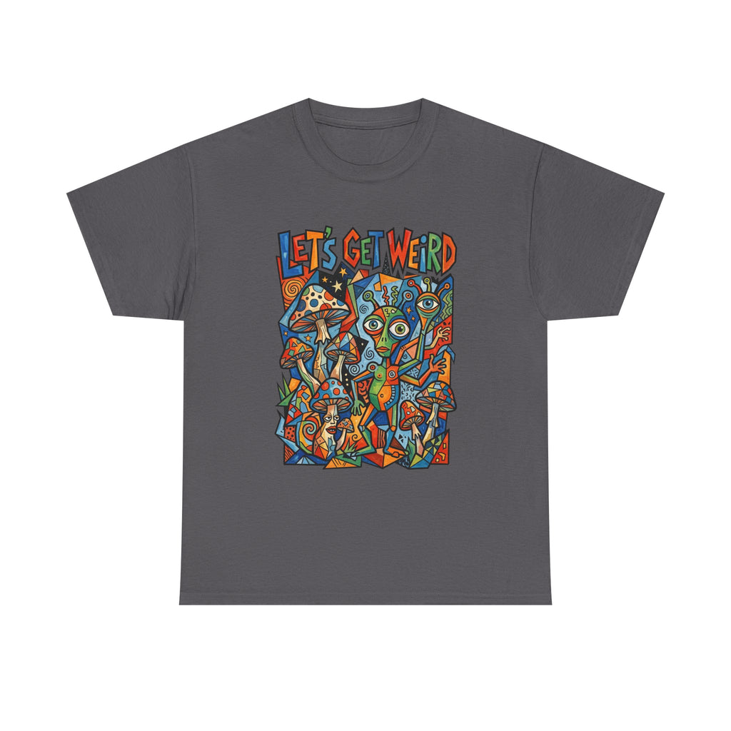 Let's Get Weird Psychedelic T-Shirt