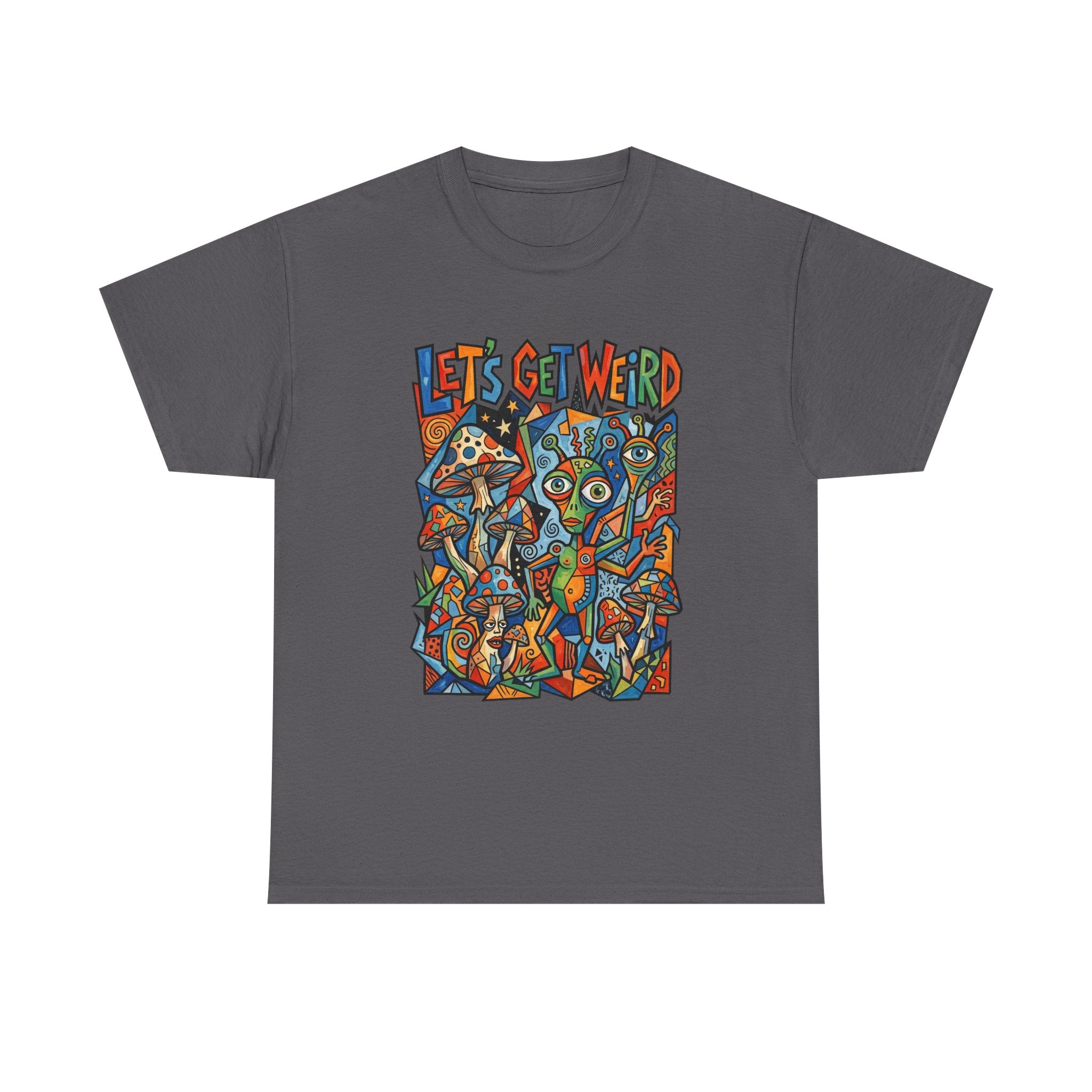 Let's Get Weird Psychedelic T-Shirt