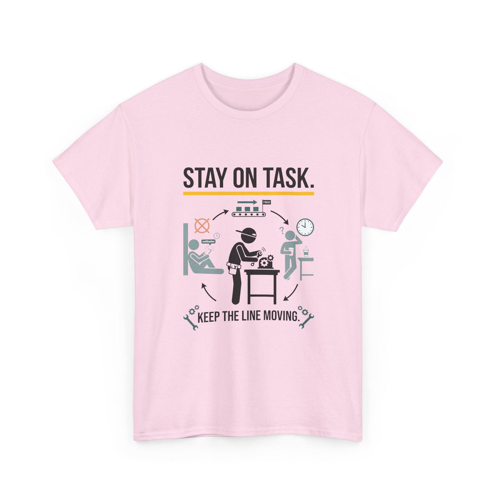 Stay On Task T-Shirt — Keep the Line Moving Productivity Tee