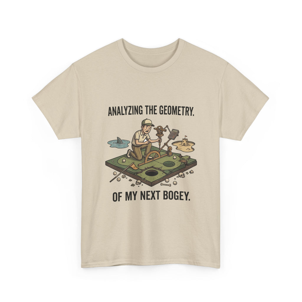 Golf Humor T-Shirt — "Analyzing the Geometry of My Next Bogey"