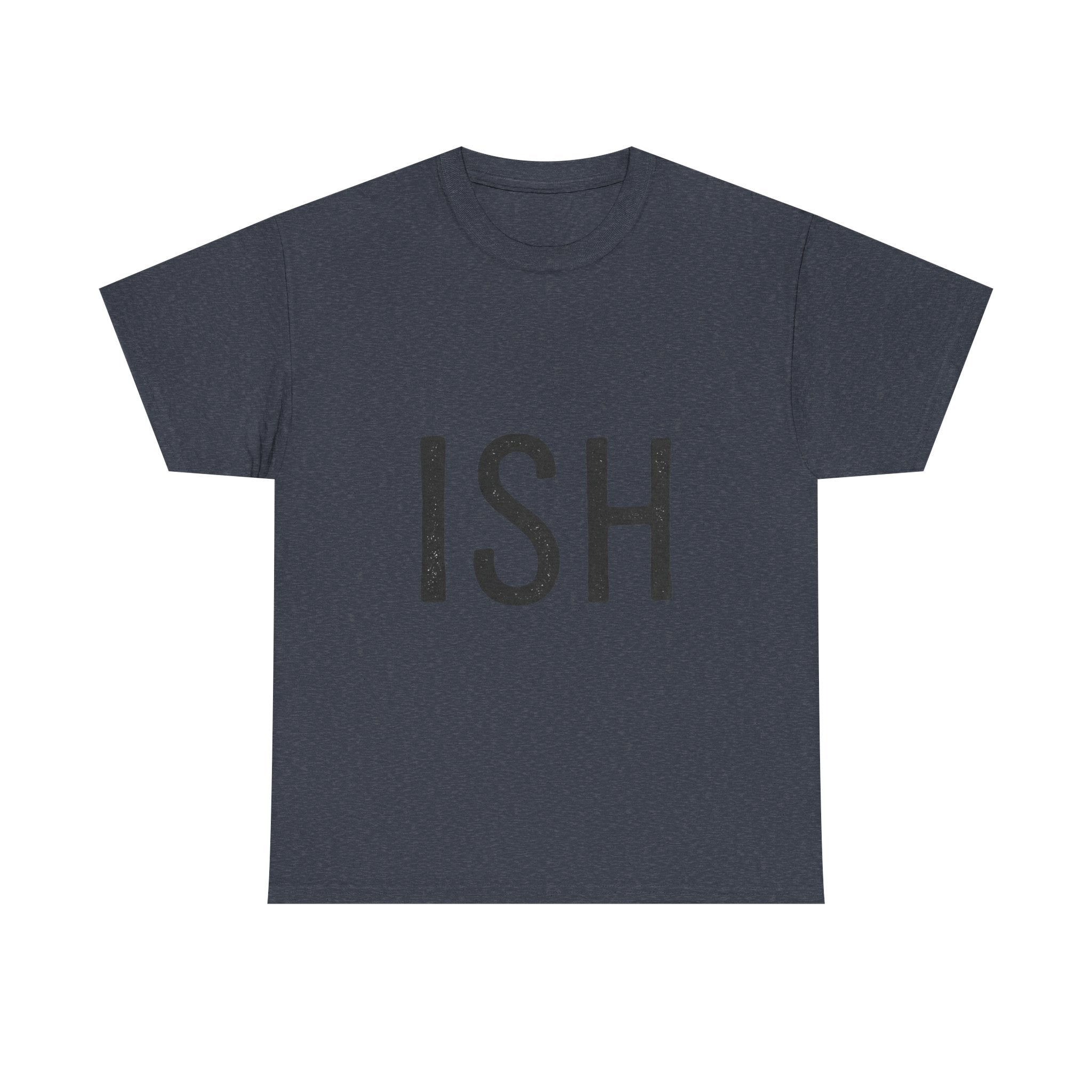 Ish Graphic Tee — Minimal 'ISH' Text Shirt, Casual Everyday White T‑Shirt