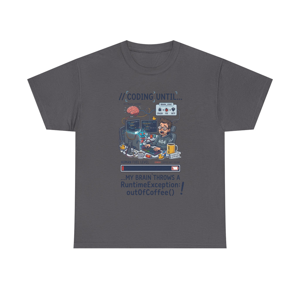 Coding Until My Brain Throws a RuntimeException T-Shirt