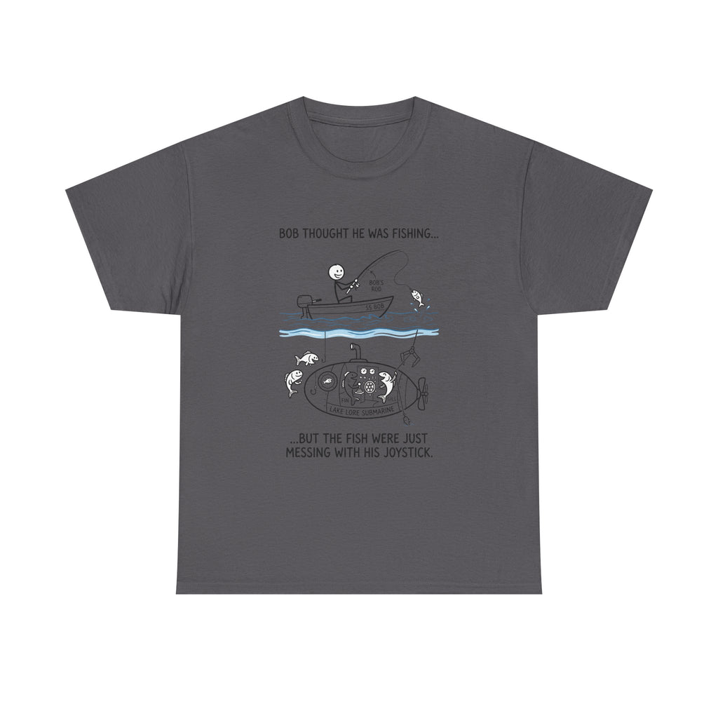 Fishing Cartoon T‑Shirt — “Bob Thought He Was Fishing… But The Fish Were Just Messing With His Joystick”