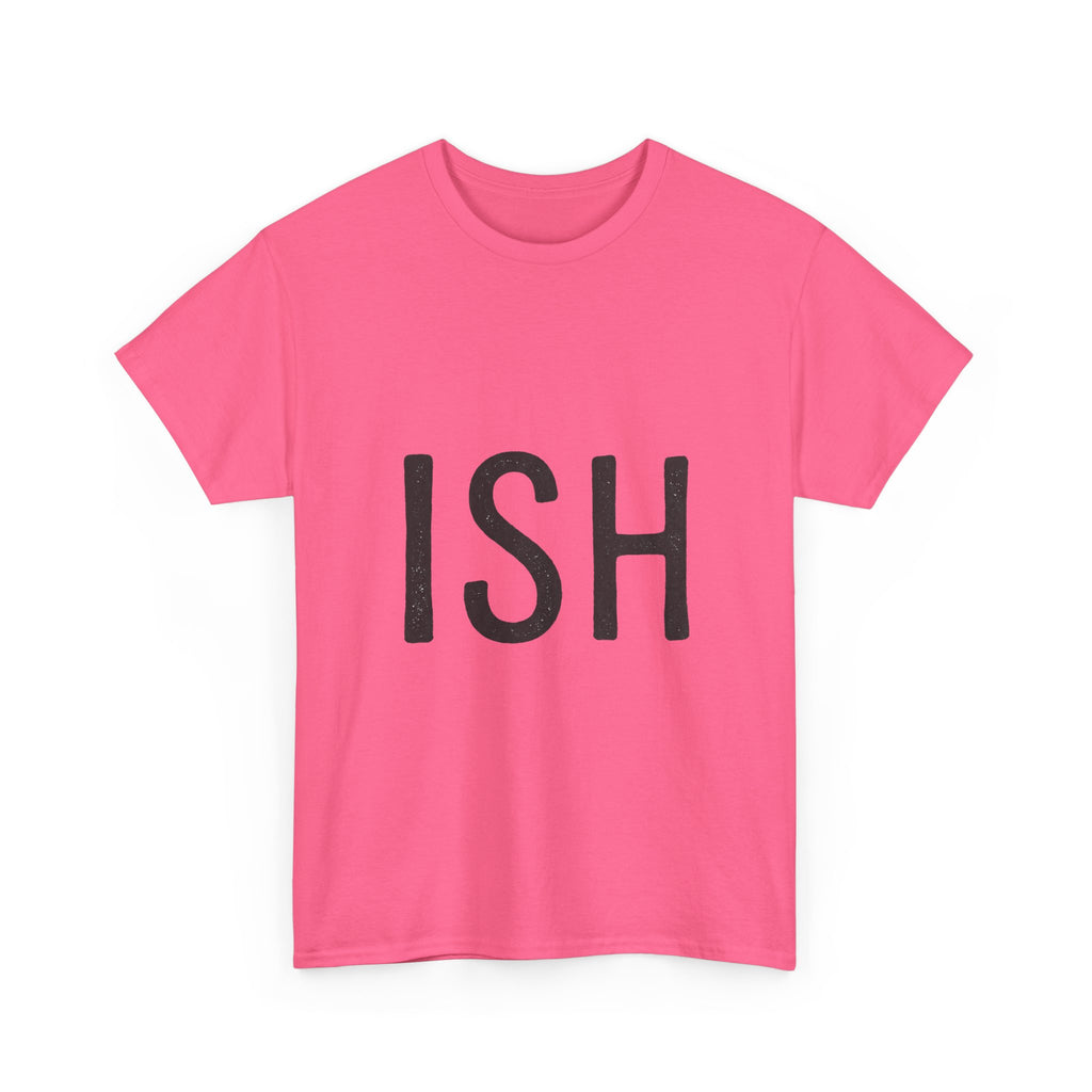 Ish Graphic Tee — Minimal 'ISH' Text Shirt, Casual Everyday White T‑Shirt