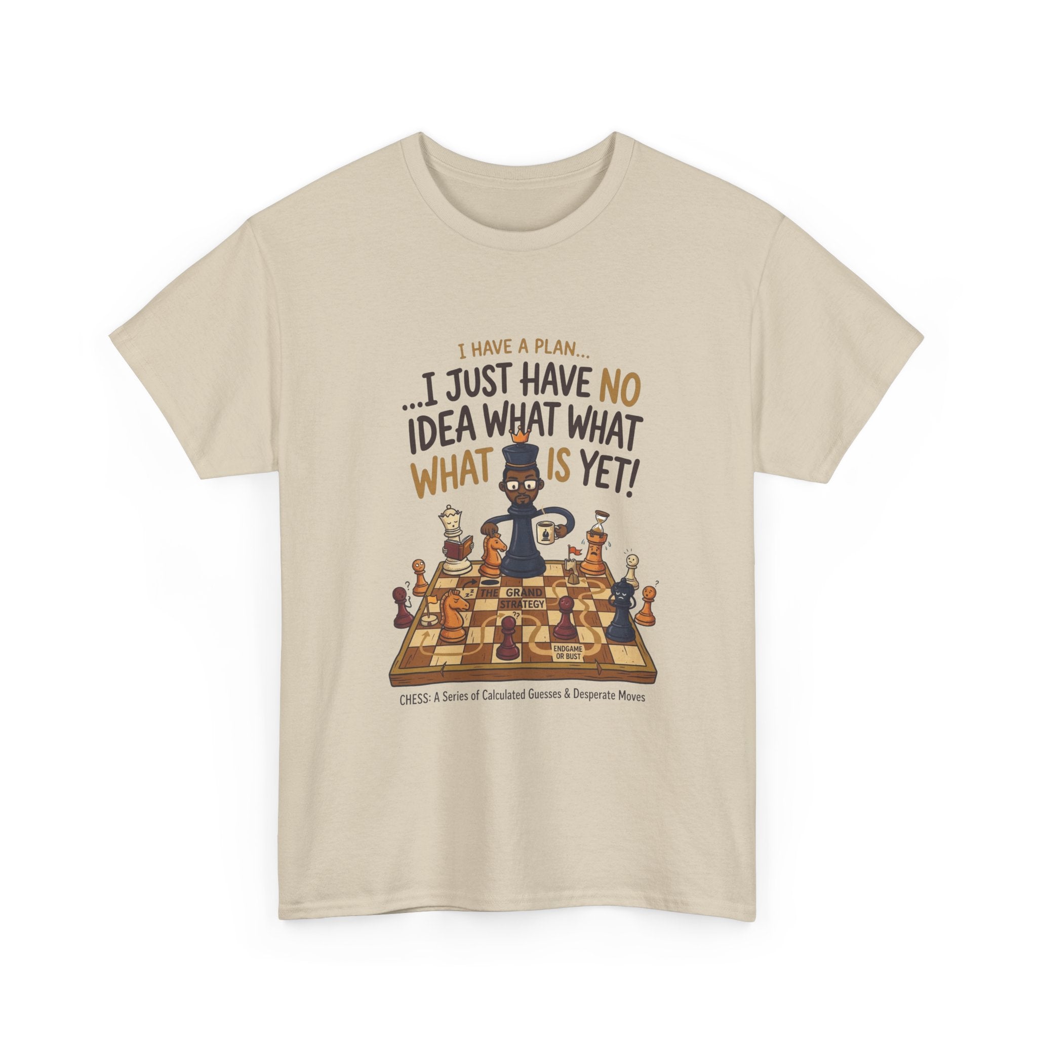 T-Shirt — "I Have a Plan... I Just Have No Idea What What Is Yet!" Chess Graphic Tee