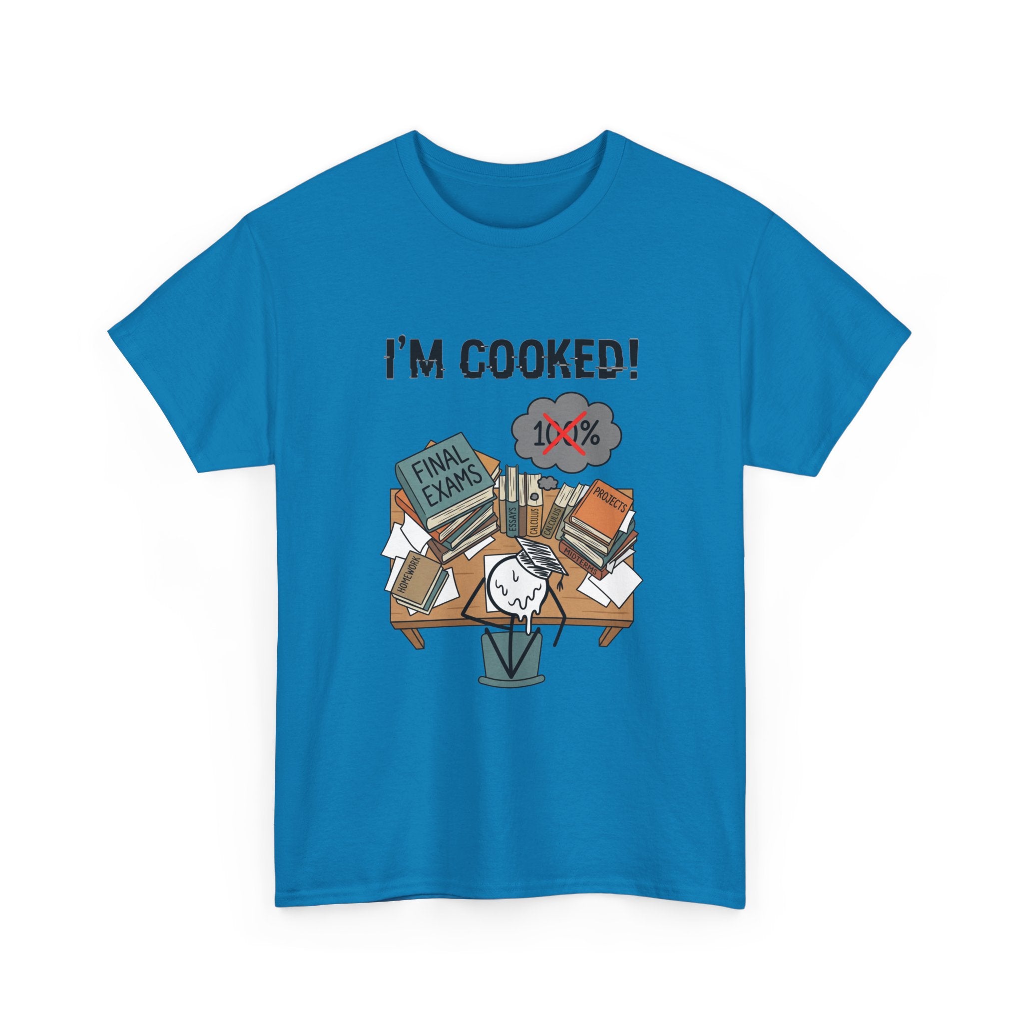 I’m Cooked! Finals Student T-Shirt