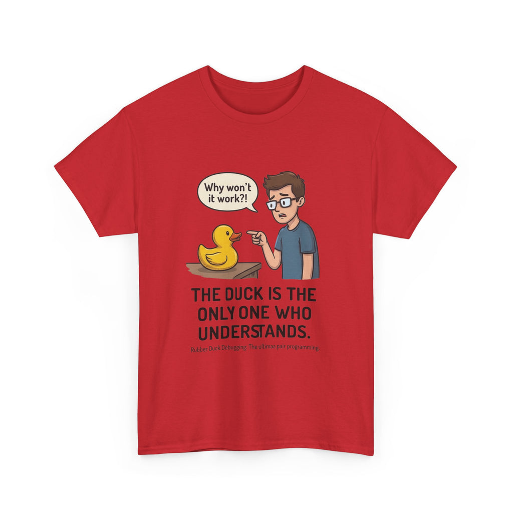 T‑Shirt: "The Duck Is The Only One Who Understands" Cute Rubber Duck Debugging Tee