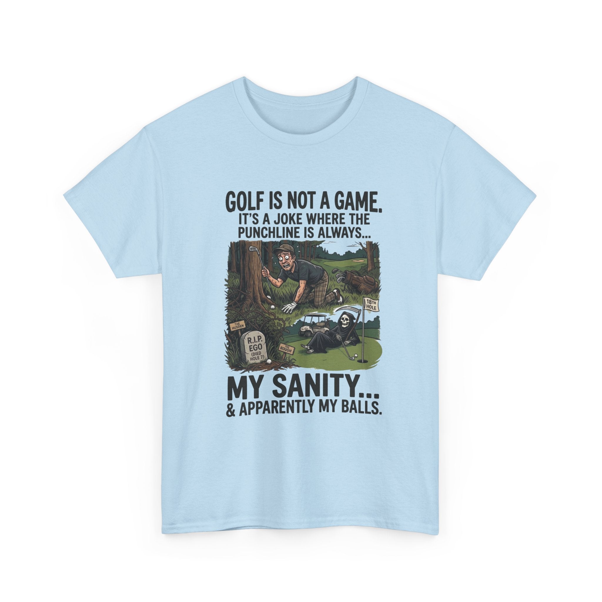 Golf Is Not a Game Tee — Funny Golf Humor Shirt (“My Sanity… & Apparently My Balls”)