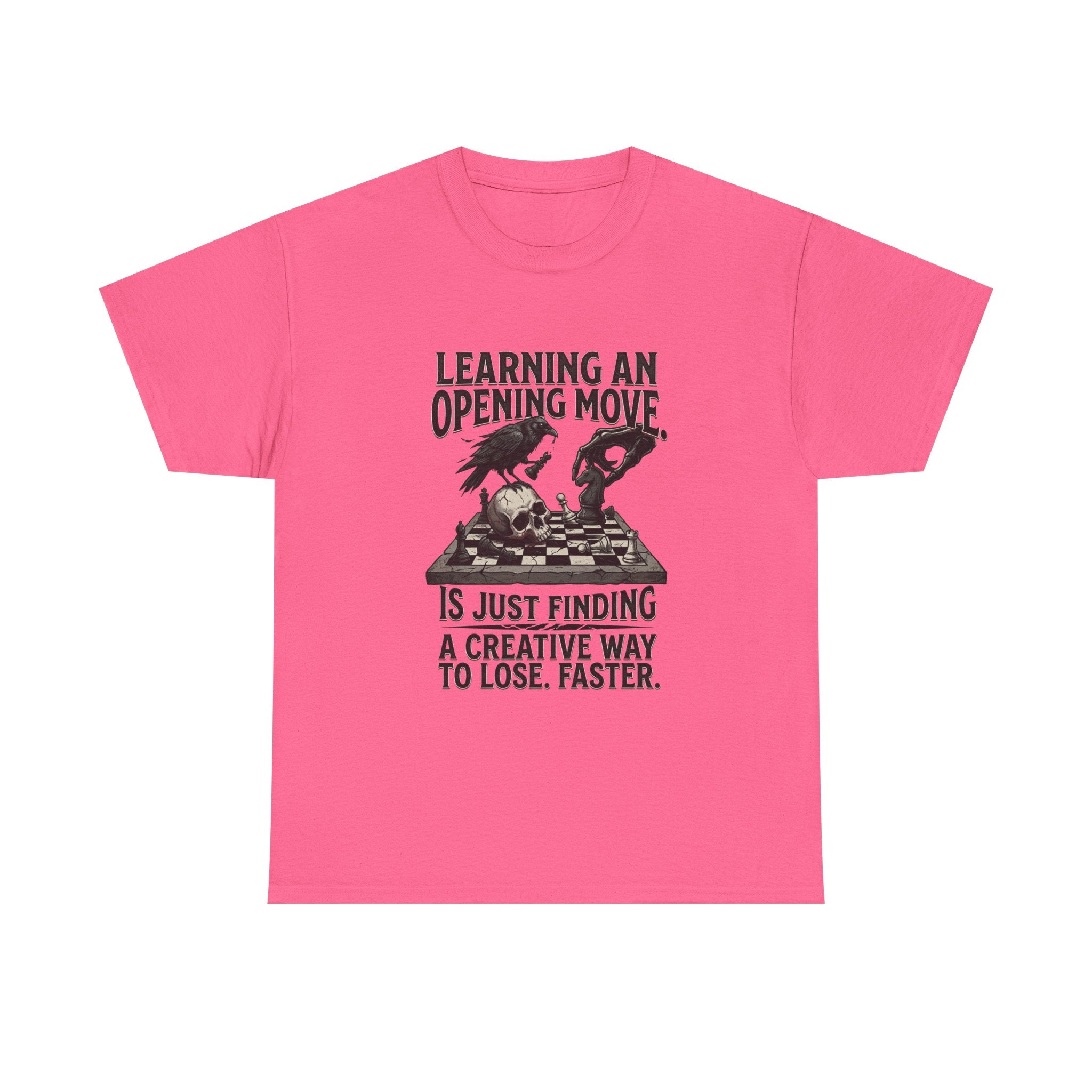 Chess T-Shirt — "Learning an Opening Move...is Just Finding a Creative Way to Lose Faster"