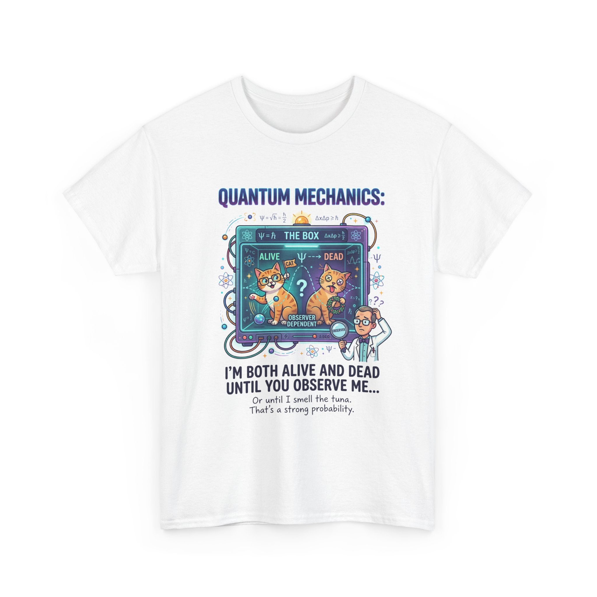 Quantum Mechanics Schrödinger's Cat T-Shirt — I'm Both Alive and Dead Funny Science Tee